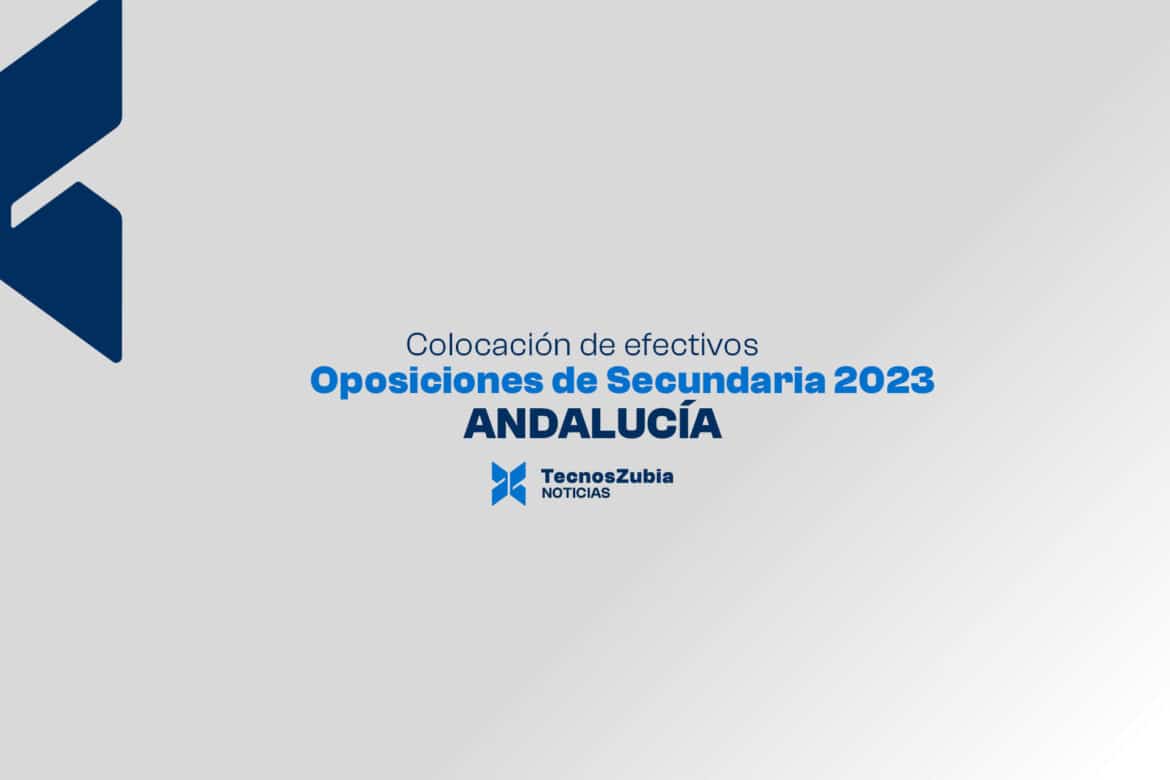 Oposiciones De Secundaria 2023 En Andalucía Colocación De Efectivos Tecnoszubia 4898